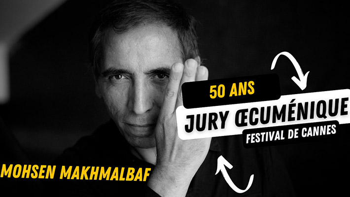 "50 ans du Jury œcuménique à Cannes" avec Mohsen Makhmalbaf